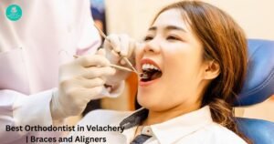 Orthodontist in Velachery